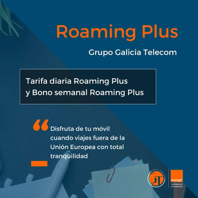 Roaming Plus para Tarifas Love - Orange empresas - Grupo Galicia Telecom