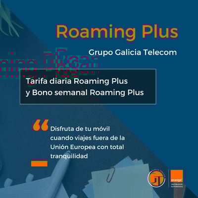 Roaming Plus para Tarifas Love - Orange empresas - Grupo Galicia Telecom